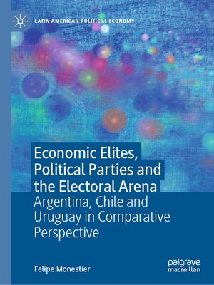 cover image of Economic Elites, Political Parties and the Electoral Arena